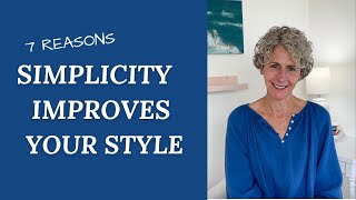 Why SIMPLE is BETTER when it comes to wardrobes- 7 Reasons SIMPLICITY Makes Great Style EASIER