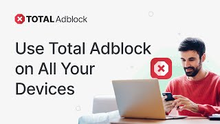 How to Use Total Adblock on All Your Devices