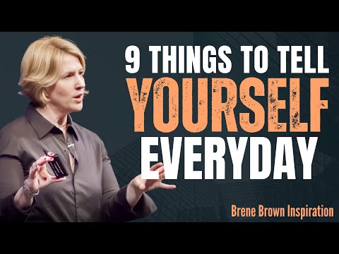 9 THINGS TO TELL YOURSELF EVERYDAY || BRENE BROWN BEST SPEECH