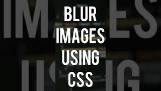 Blur Images using CSS Filter - Learn HTML, CSS, JS Tricks - #ytshorts #shorts #frontendguruji