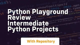 python playground review intermediate python projects