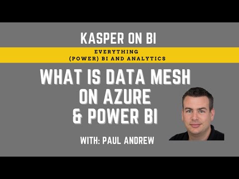 What is Data Mesh on Azure with Power BI with Paul Andrew