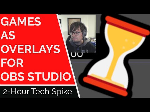 Games as Overlays | 2-Hour Tech Spike LIVE