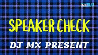 DJ SPEAKER CHECK MUSIC - DJ MX PRESENT - HAMBING। MIX #djmxmix