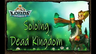 Soloing A Dead Kingdom | Lords Mobile