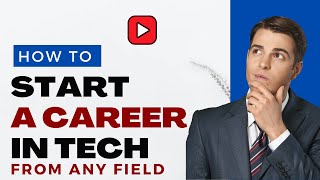 How to Get Into Tech from any field  | A Beginner's Guide to Starting a Tech Career