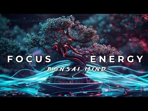 Ultimate Deep Work Music 🌿 | Chillwave Focus Energy & Bonsai Mind Flow