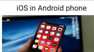 How to install iOS in Android phone