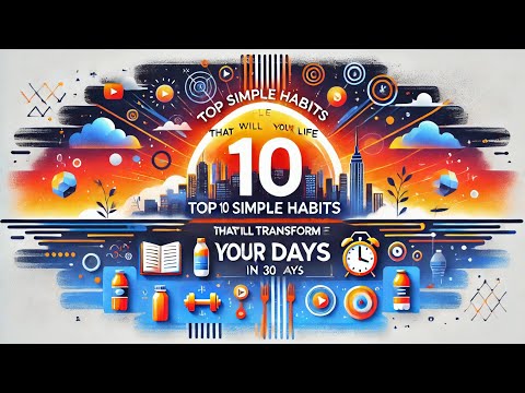 Top 10 Simple Habits That Will Transform Your Life in 30 Days