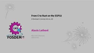 From C to Rust on ESP32: A developer's journey into no_std, Alexis Lothoré