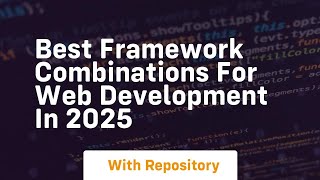 Best framework combinations for web development in 2025