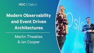Modern Observability and Event Driven Architectures - Martin Thwaites & Ian Cooper - NDC Oslo 2025