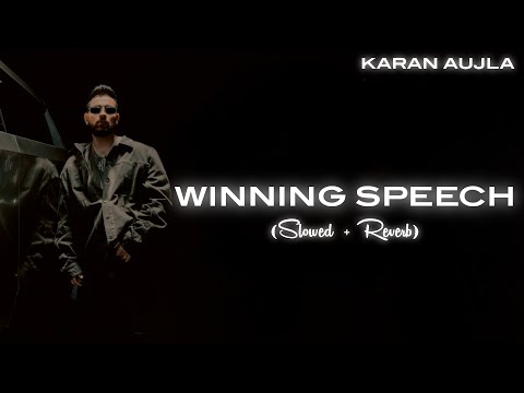 WINNING SPEECH (Slowed + Reverb) Karan Aujla