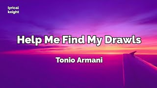 Help Me Find My Drawls(lyrics) - Tonio Armani