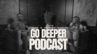 Finances in Marriage | The Go Deeper Podcast Ep. 16