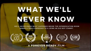 What We'll Never Know - Award Winning Teen False Confession Documentary