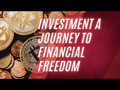 Investment a journey to financial freedom