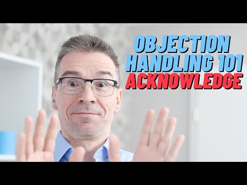 Sales Objection Handing 101: Acknowledge