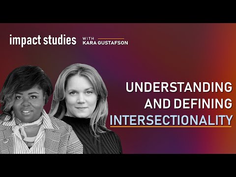 Social Impact: "Understanding and Defining Intersectionality" Impact Studies with Kara Gustafson