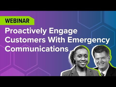 Webinar: Proactively Engage Customers with Emergency Communications