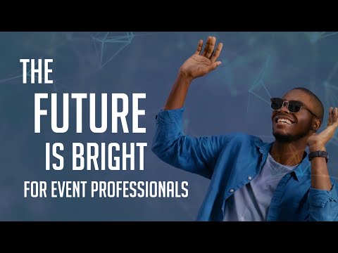 The Future is Bright for Event Professionals
