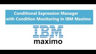 Conditional Expression Manager with Condition Monitor in IBM Maximo - Part 03
