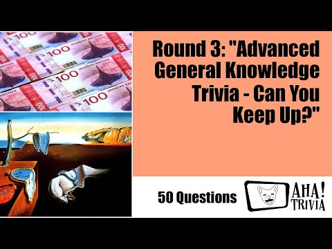 Round 3: "Advanced General Knowledge Trivia   Can You Keep Up?"