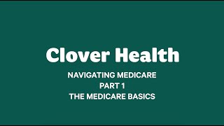 Navigating Medicare: Part 1 The Medicare Basics | Clover Health