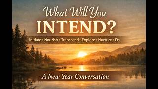 IT Talks - What Will You INTEND? A New Year Fireside Chat