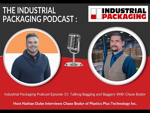 Industrial Packaging Podcast Episode 55: Talking Bagging and Baggers With Chase Bodor