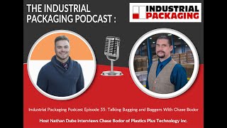 Industrial Packaging Podcast Episode 55: Talking Bagging and Baggers With Chase Bodor