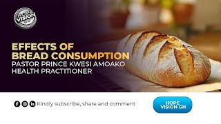 EFFECTS OF BREAD CONSUMPTION II PASTOR PRINCE KWESI AMOAKO