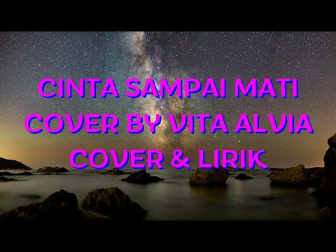 VITA ALVIA - CINTA SAMPAI MATI (COVER & LIRIK) #vitaalvia #cintasampaimati #cintasampaimaticover