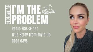 Pablo Hasabar True Story - Nightclub Owner's Secrets Exposed - Episode 19: I'm The Problem Storytime