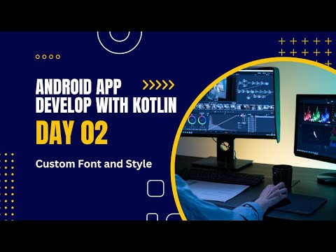 Day - 02 : Android App Development with Kotlin - style and custom font