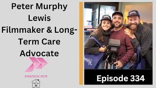 Peter Murphy Lewis Filmmaker & Long-Term Care Advocate