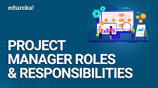 Project Manager Roles And Responsibilities | What Do Project Managers Do | PMP® Training | Edureka