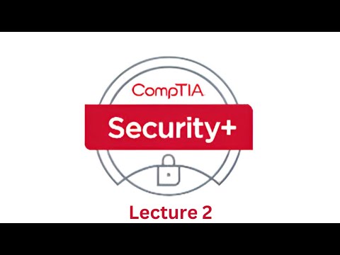 CompTIA Security+ 601 Lecture 2