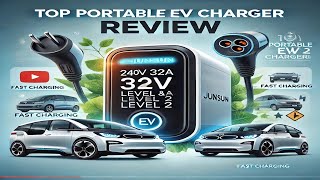 Top Portable EV Charger: j Junsun 240V 32A Level 1 & 2 EV Charger Review | Fast & Reliable Charging