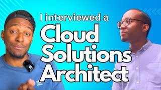 “Cloud Computing is the Future & the NOW” | I interviewed a Cloud SOLUTIONS ARCHITECT