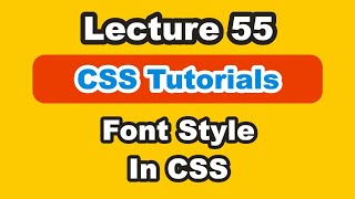 Font Style In CSS | CSS Font Style | How To Change Font Style In HTML CSS | Part 55