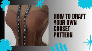 EASIEST WAY TO DRAFT YOUR OWN CORSET #corset  #kangacouture #vinciclothing #fashion 