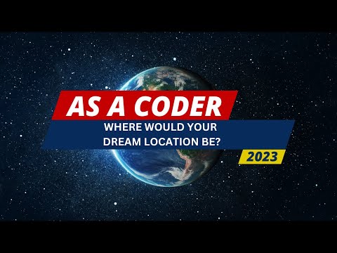 As a Coder, Where Would Your DREAM Location be?