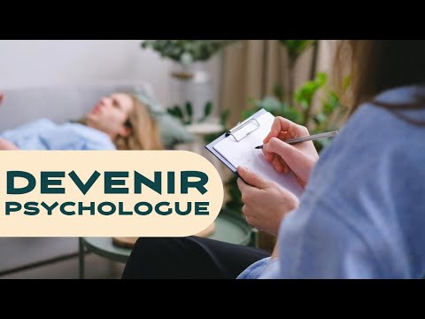 Plongée dans la Profession du Psychologue. Comment devenir Psychologue?