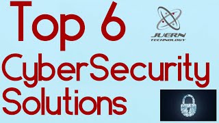 Top 6 Cybersecurity Solutions - Preview