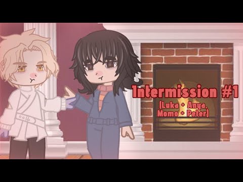 Fandoms intermission #1 | Luka + Anya, Momo + Peter