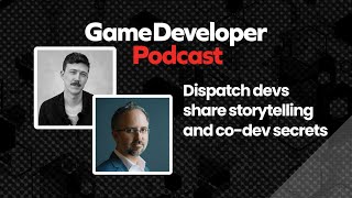 Dispatch devs share storytelling and co-dev secrets - Game Developer Podcast Ep. 61