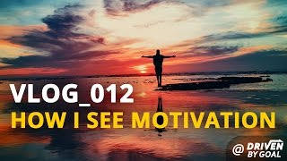 How I See Motivation