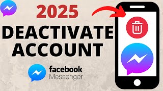 How to Deactivate Messenger Account - 2025 Update