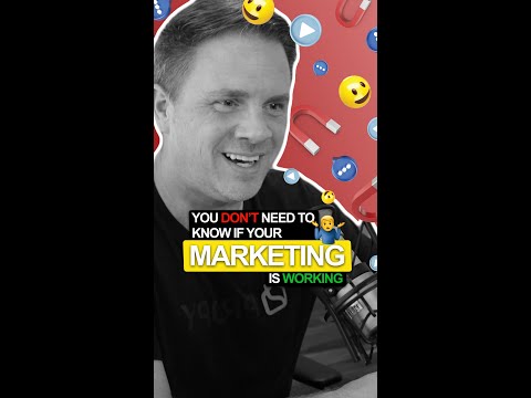 You don’t need to know if your marketing is working